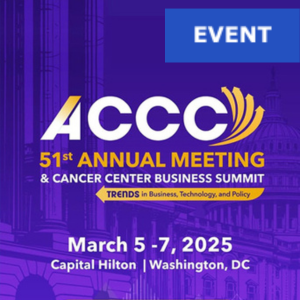 ACCC 51st Annual Meeting & Cancer Center Business Summit